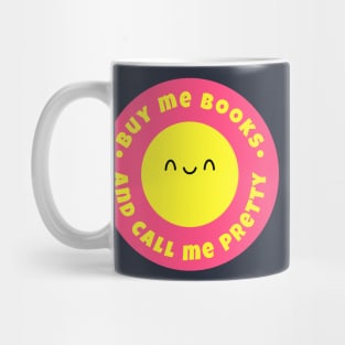 Buy me books and call me pretty Mug